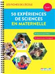 Les Fiches de l'école - 50 expériences de sciences en maternelle