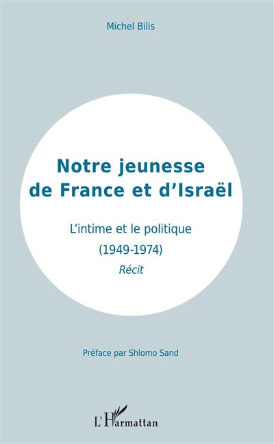 Notre jeunesse de france et d'israel l'intime et le politiqu