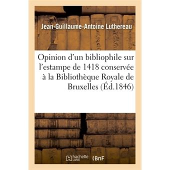 Opinion d'un bibliophile sur l'estampe de 1418 conservée à la Bibliothèque Royale de Bruxelles