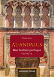 Al-Andalus - Une histoire politique VIIe-XIe s.