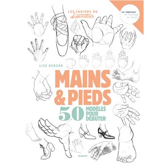 Dessiner Mains Et Pieds 50 Modeles Pour Debuter Broche Lise Herzog Achat Livre Ou Ebook Fnac