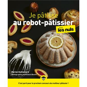 Pour Les Nuls Je Patisse Au Robot Patissier Pour Les Nuls Marion Guillemard Richard Boutin Broche Achat Livre Ou Ebook Fnac