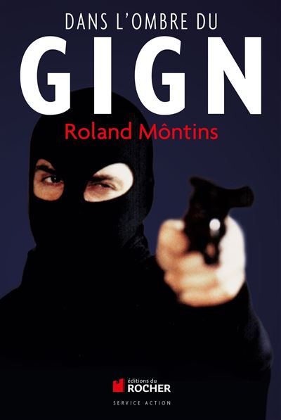 Dans l'ombre du GIGN - Roland Môntins - broché