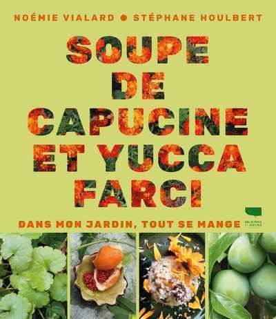 Soupe de capucine et yucca farci - Dans mon jardin, tout se mange