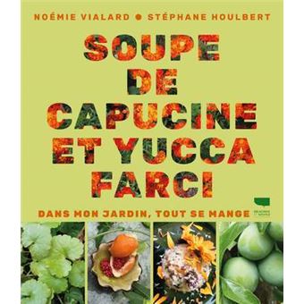 Soupe de capucine et yucca farci. Dans mon jardin, tout se mange