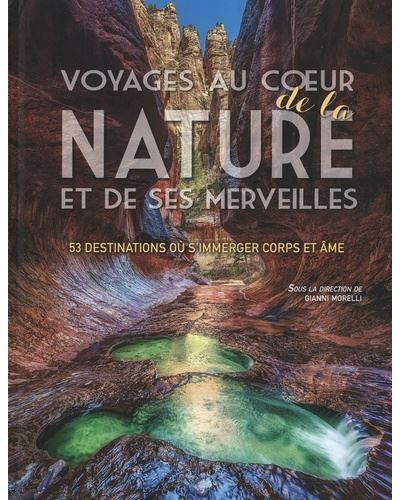 Voyages au coeur de la nature et de ses merveilles - cartonné - Gianni Morelli - Achat Livre  fnac