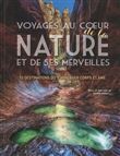 Voyages au coeur de la nature et de ses merveilles