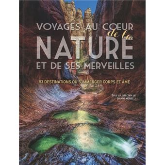 Voyages au coeur de la nature et de ses merveilles