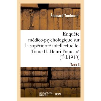 Enquête médico-psychologique sur la supériorité intellectuelle. Tome II. Henri Poincaré