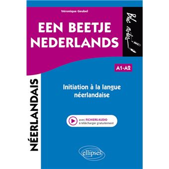 Een beetje Nederlands - Initiation à la langue néerlandaise (avec fichiers audio)