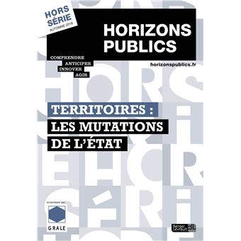 Territoires : Les Mutations De L'État Horizons Publics Hors-série ...