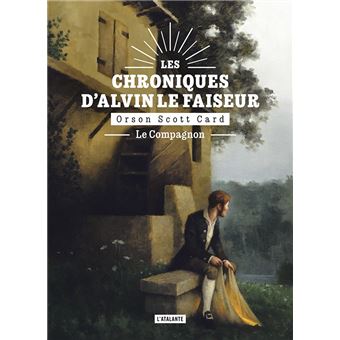 Le Compagnon Les Chroniques D Alvin Le Faiseur Dernier Livre De Orson Scott Card Precommande Date De Sortie Fnac