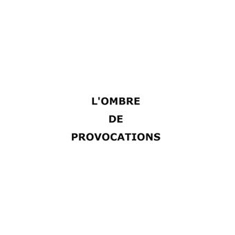 L'ombre de provocations