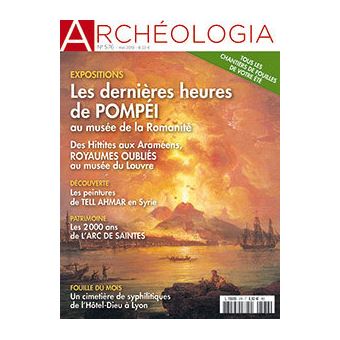 Archéologia N°576 Les dernières heures de Pompéi - mai 2019