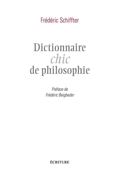 Dictionnaire chic de philosophie - Frédéric Schiffter - broché
