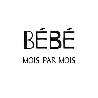 Bébé mois par mois