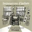 Impressions d'ateliers. Imprimeurs, taille-douciers et lithographes parisiens
