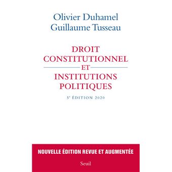 Droit Constitutionnel Et Institutions Politiques 5e Edition 2020 Broche Olivier Duhamel Guillaume Tusseau Achat Livre Ou Ebook Fnac