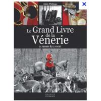 Le grand livre de la vénerie, la trompe et le fouet