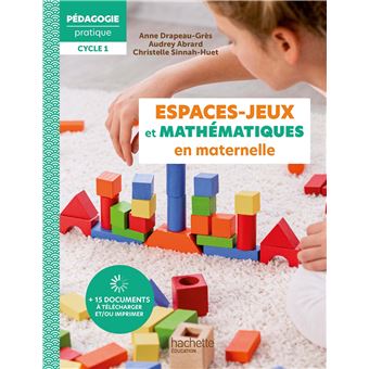 Pédagogie Pratique Les espaces jeux au service de l'apprentissage des mathématiques à l'école matern