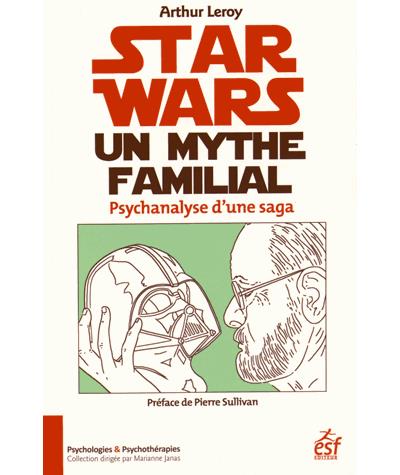 Star wars, un mythe familial - Arthur Leroy - broché