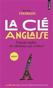 La clé anglaise. Français-Anglais : des idiotismes pas si bêtes !