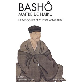 Bashô, Maître De Haïku Portrait & Poèmes - Poche - Hervé Collet, Wing ...