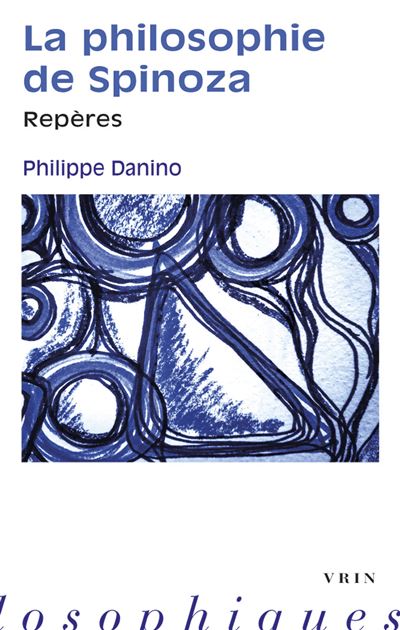 La philosophie de Spinoza Reperes - Philippe Danino - Vrin -