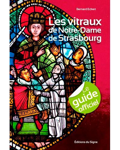 Les Vitraux De Notre-Dame De-Strasbourg - Bernard Eckert - broché