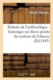 Histoire de l'arithmétique : historique sur divers points du système de l'abacus