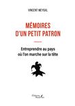 Mémoires d'un petit patron - Entreprendre au pays où l'on marche sur la tête