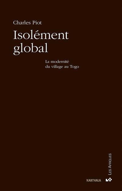 Isolement global, la modernité du village au Togo