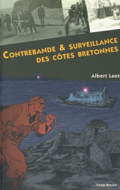 Contrebande et surveillance des côtes bretonnes - Albert Laot - broché