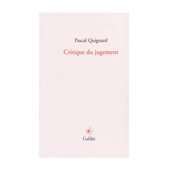 Critique du jugement  broché  Pascal Quignard  Achat Livre  fnac