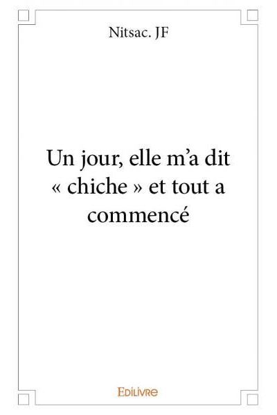 Un jour, elle m'a dit chiche et tout a commencé