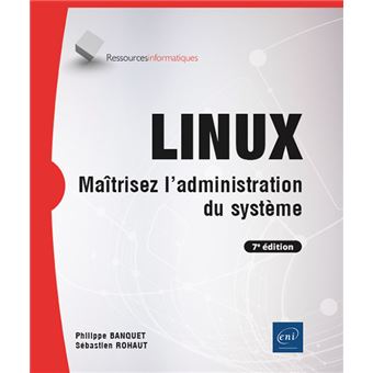 LINUX - Maîtrisez l'administration du système (7e édition)