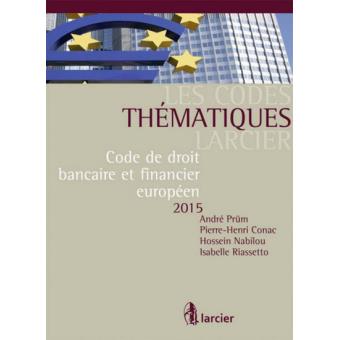 Code thématique - Code de droit bancaire et financier européen 2015 ...