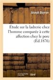 Étude sur la ladrerie chez l'homme comparée à cette affection chez le porc