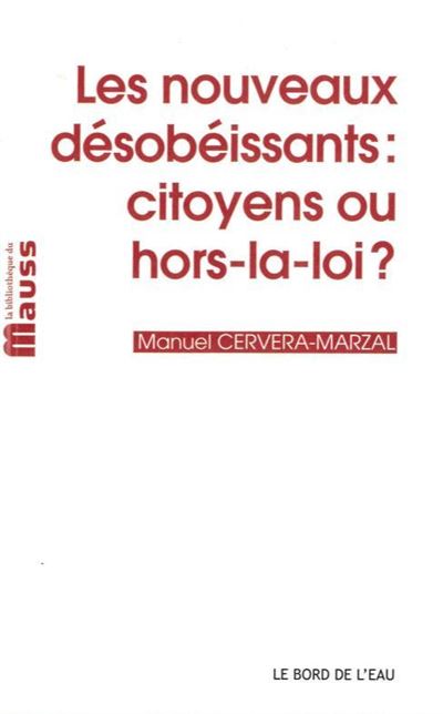 Nouveaux Désobéissants : Citoyens Ou Hors-La-Loi ? Citoyens Ou Hors-la ...