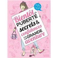 Bientôt la puberté, secrets & confidences sur la grande aventure