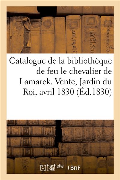 Catalogue de livres de la bibliothèque de feu M. le chevalier de Lamarck