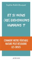 Et si nous (re)devenions humains ?