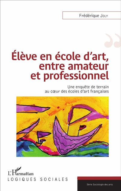 Élève en école d'art, entre amateur et professionnel - Frédérique Joly - broché
