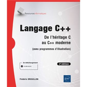 Langage C++ - De l'héritage C au C++ moderne (avec programmes d'illustration) (2e édition)