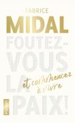 Foutez-vous la paix ! et commencez à vivre - Collector
