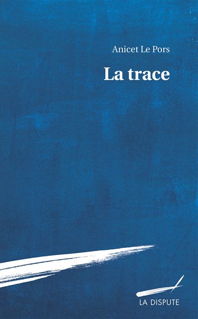 La trace - Anicet Le Pors - broché