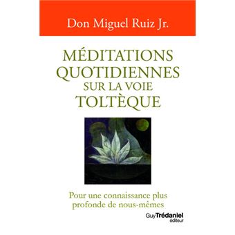 Méditations quotidiennes sur la voie toltèque