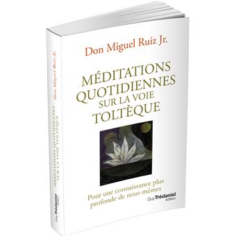 Méditations quotidiennes sur la voie toltèque