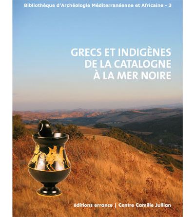 Grecs et indigènes de la Catalogne  à la Mer Noire - Henri Tréziny - broché