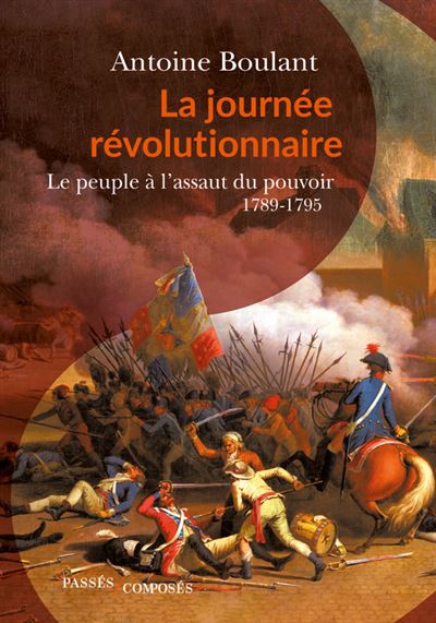 La Journee Revolutionnaire Le Peuple A L Assaut Du Pouvoir 17 1795 Broche Antoine Boulant Achat Livre Ou Ebook Fnac